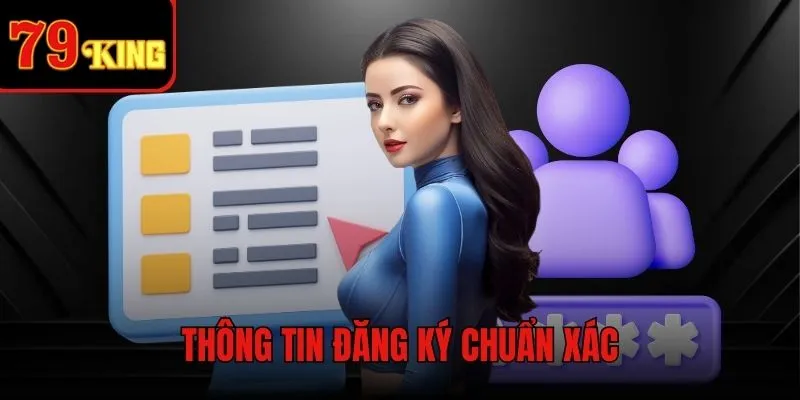 Đăng ký 79KING bằng thông tin chuẩn xác