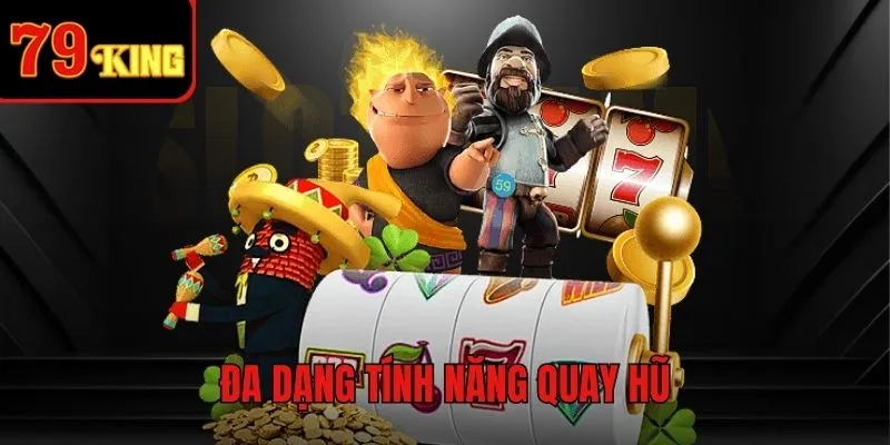 Tính năng bổ trợ quay slot đa dạng